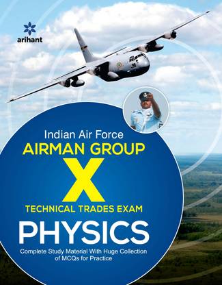 Indian Air Force Airman Group 'X' Physics  - Complete Study Material with Huge Collection of MCQs for Practice Second Edition