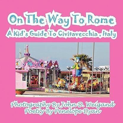 On The Way To Rome --- A Kid's Guide To Civitavecchia, Italy