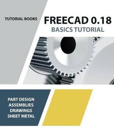 FreeCAD 0.18 Basics Tutorial