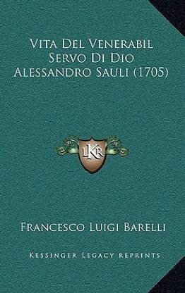 Vita Del Venerabil Servo Di Dio Alessandro Sauli (1705)