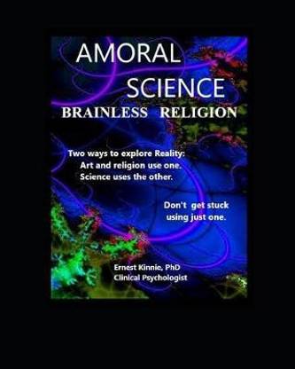Amoral Science & Brainless Religion