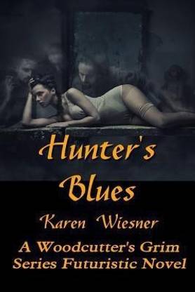 HUNTEROS BLUES, A WoodcutterOs Grim Series Futuristic Novel