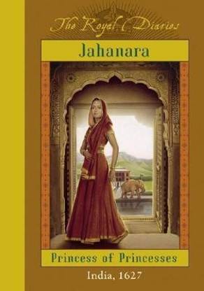 Royal Diaries: Jahanara, Princess of Princesses