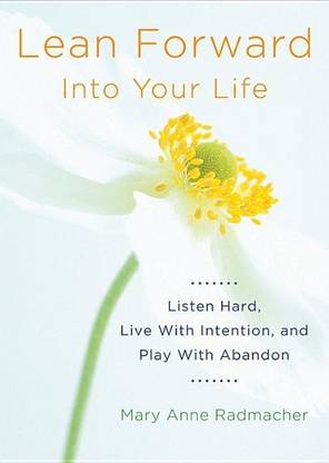 Lean Forward into Your Life