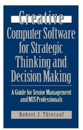 Creative Computer Software for Strategic Thinking and Decision Making