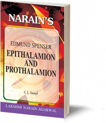 Narain's Epithalamion And Prothalamion * (English): Spenser [Paperback] C.L. Sastri - Text , Paraphrase , Critical Appreciation , Questions and Answers.