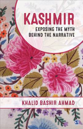 Kashmir  - Exposing the Myth behind the Narrative