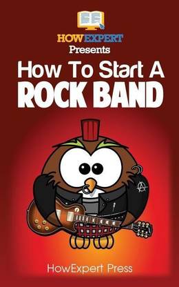 How To Start a Rock Band