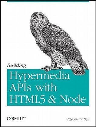 Building Hypermedia APIs with HTML5 and Node