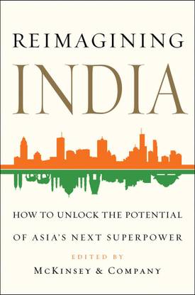 Reimagining India  - How to Unlock the Potential of Asia's Next Superpower