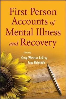 First Person Accounts of Mental Illness and Recovery