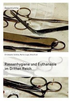 Rassenhygiene und Euthanasie im Dritten Reich