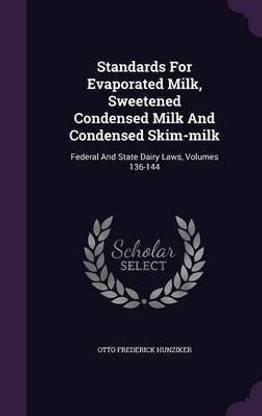 Standards For Evaporated Milk, Sweetened Condensed Milk And Condensed Skim-milk