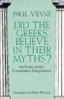 Did the Greeks Believe in Their Myths? - An Essay on the Constitutive Imagination