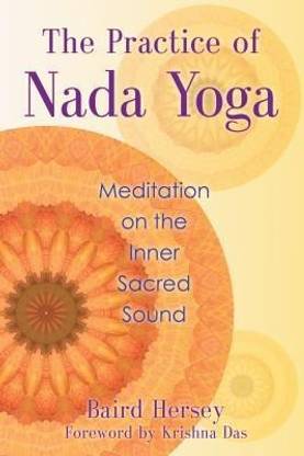 The Practice of Nada Yoga  - Meditation on the Inner Sacred Sound