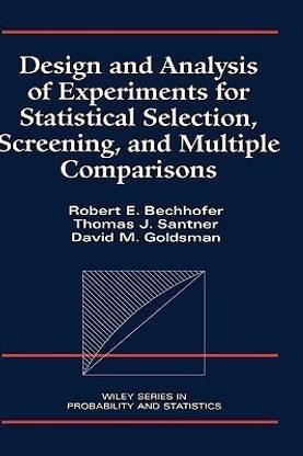 Design and Analysis of Experiments for Statistical Selection, Screening, and Multiple Comparisons