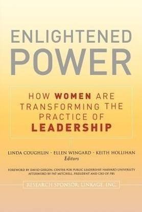 Enlightened Power: How Women are Transforming the Practice of Leadership