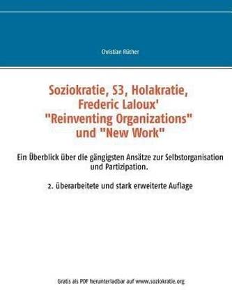 Soziokratie, S3, Holakratie, Frederic Laloux' "Reinventing Organizations" und New Work