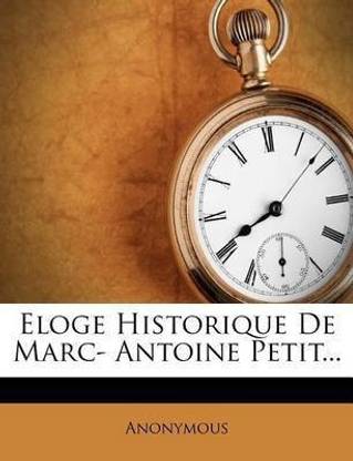 Eloge Historique De Marc- Antoine Petit...