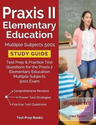 Praxis II Elementary Education Multiple Subjects 5001 Study Guide