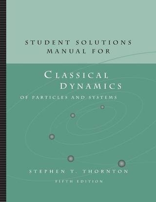Student Solutions Manual for Thornton/Marion's Classical Dynamics of Particles and Systems, 5th