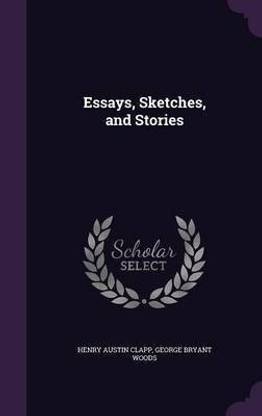 Essays, Sketches, and Stories