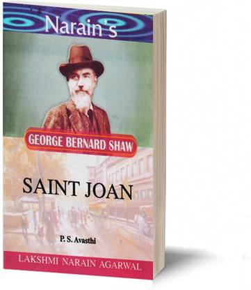 Narain's Saint Joan (English): Shaw G.B. [Paperback] P.S. Avasthi - Critical Study , Text of the PLay , Detailed Summary, Notes , Explanations , Questions and Answers.