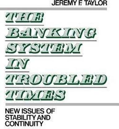 The Banking System in Troubled Times