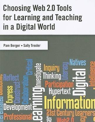 Choosing Web 2.0 Tools for Learning and Teaching in a Digital World