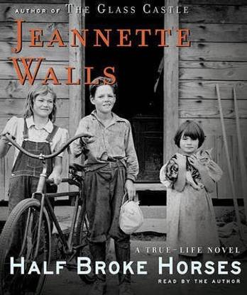 Half Broke Horses: A True Life Novel