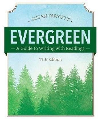 Evergreen: A Guide to Writing with Readings (w/ MLA9E Updates)