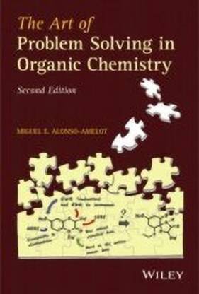The Art of Problem Solving in Organic Chemistry