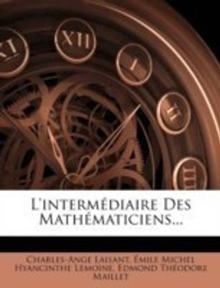L'Intermediaire Des Mathematiciens...
