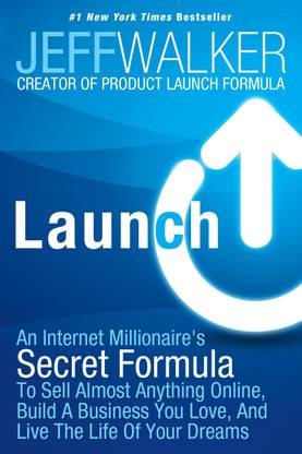 Launch  - An Internet Millionaire's Secret Formula to Sell Almost Anything Online, Build a Business You Love, and Live the Life of Your