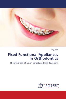 Fixed Functional Appliances In Orthodontics