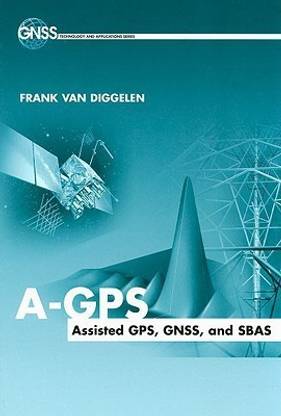 A-GPS  - Assisted GPS, GNSS, and SBAS