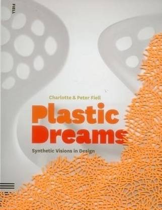 Plastic Dreams: Synthetic Visions in Design