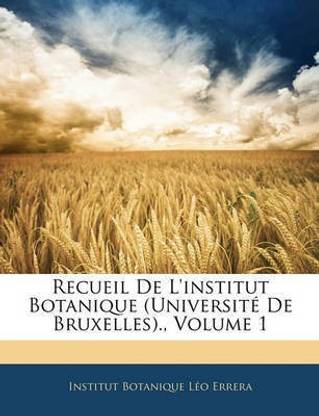Recueil De L'institut Botanique (Universit? De Bruxelles)., Volume 1