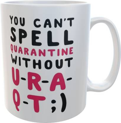 Misaki You Can't Spell Quarantine Without U-R-A-Q-T : Quote Printed On Ceramic Coffee Mug
