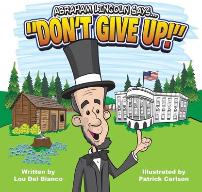 Abraham Lincoln Says... "Don't Give Up!"