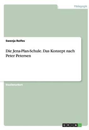 Die Jena-Plan-Schule. Das Konzept nach Peter Petersen