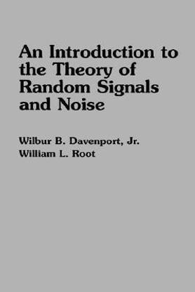 An Introduction to the Theory of Random Signals and Noise