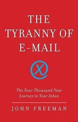 The Tyranny Of Email