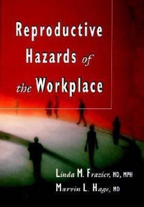 Reproductive Hazards of the Workplace
