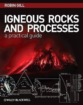 Igneous Rocks and Processes - A Practical Guide