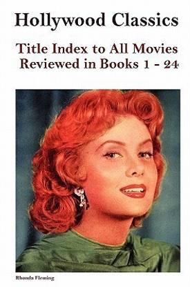 Hollywood Classics Title Index to All Movies Reviewed in Books 1-24