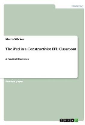 The iPad in a Constructivist EFL Classroom