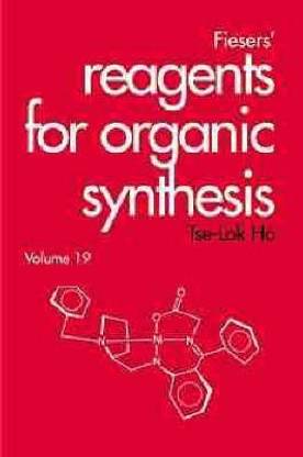 Fiesers' Reagents for Organic Synthesis, Volume 19