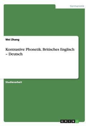 Kontrastive Phonetik. Britisches Englisch - Deutsch