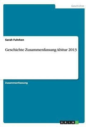 Geschichte Zusammenfassung Abitur 2013